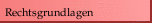 Rechtsgrundlagen